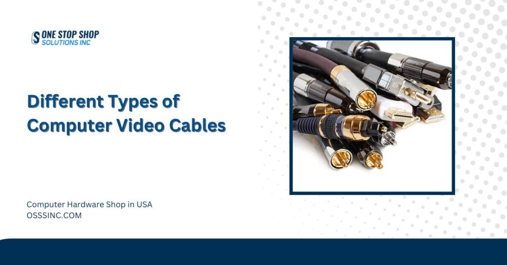 Different Types of Computer Video Cables | OSSS INC
